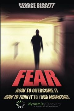 portada Fear: How To Overcome It How To Turn It To Your Advantage