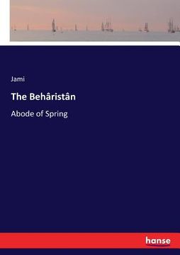 portada The Behâristân: Abode of Spring (in English)