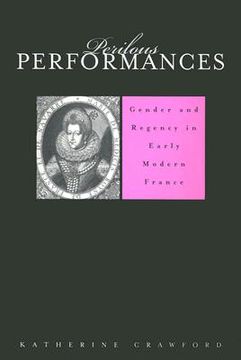 portada perilous performances: gender and regency in early modern france (en Inglés)