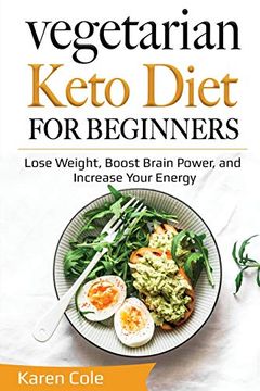portada Vegetarian Keto Diet for Beginners: Lose Weight, Boost Brain Power, and Increase Your Energy (en Inglés)