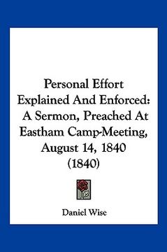 portada personal effort explained and enforced: a sermon, preached at eastham camp-meeting, august 14, 1840 (1840) (en Inglés)