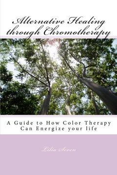 portada Alternative Healing through Chromotherapy: A Guide to How Color Therapy Can Energize your life