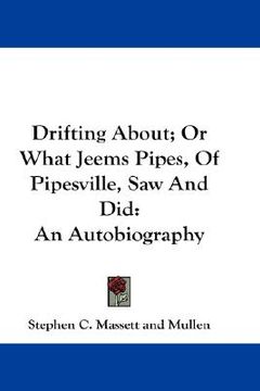 portada drifting about; or what jeems pipes, of pipesville, saw and did: an autobiography (en Inglés)