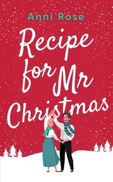 portada Recipe for Mr Christmas: A brand new uplifting rom-com about a second chance at finding love (en Inglés)