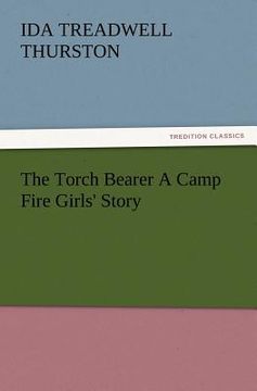 portada the torch bearer a camp fire girls' story (en Inglés)