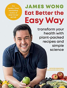 portada Eat Better the Easy Way: Transform Your Health With Plant-Packed Recipes and Simple Science (en Inglés)