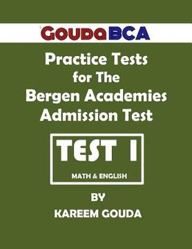 portada Gouda BCA Practice Tests for The Bergen Academies Admission Test: Test 1 (en Inglés)
