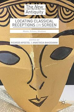portada Locating Classical Receptions on Screen: Masks, Echoes, Shadows (The new Antiquity) (en Inglés)