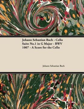 portada johann sebastian bach - cello suite no.1 in g major - bwv 1007 - a score for the cello (en Inglés)