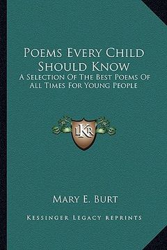 portada poems every child should know: a selection of the best poems of all times for young people (en Inglés)
