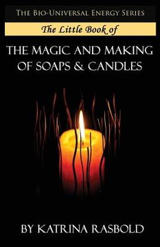 portada The Little Book of The Magic and Making of Candles and Soaps (en Inglés)