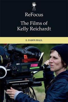 portada Refocus: The Films of Kelly Reichardt (Refocus: The American Directors Series) (en Inglés)