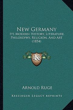 portada new germany: its modern history, literature, philosophy, religion, and art (1854)