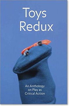 portada Toys Redux: An Anthology on Play as Critical Action (en Inglés)