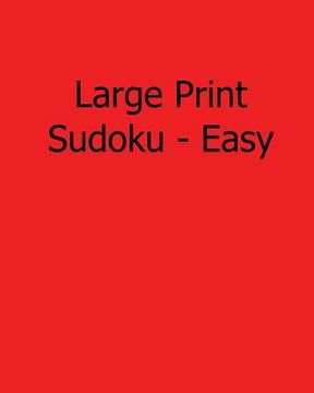 portada Large Print Sudoku - Easy: Easy to Read, Large Grid Sudoku Puzzles (en Inglés)