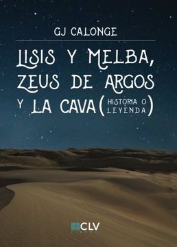 portada Lisis y Melba, Zeus de Argos y La Cava: Historia o leyenda (Spanish Edition)