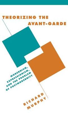 portada Theorizing the Avant-Garde Hardback: Modernism, Expressionism, and the Problem of Postmodernity (Literature, Culture, Theory) (in English)