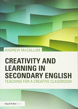 portada Creativity and Learning in Secondary English: Teaching for a Creative Classroom (en Inglés)