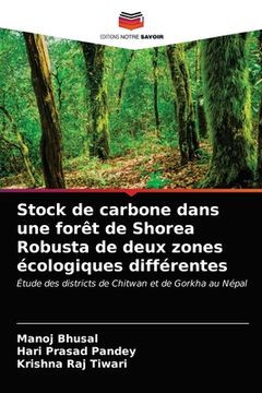 portada Stock de carbone dans une forêt de Shorea Robusta de deux zones écologiques différentes (en Francés)