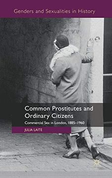 portada Common Prostitutes and Ordinary Citizens: Commercial sex in London, 1885-1960 (Genders and Sexualities in History) (en Inglés)
