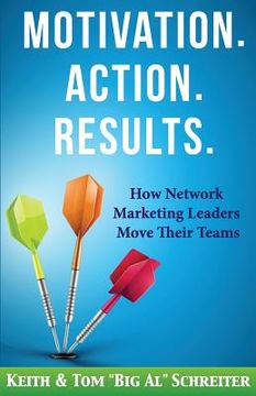 portada Motivation. Action. Results.: How Network Marketing Leaders Move Their Teams (en Inglés)