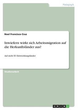 portada Inwiefern wirkt sich Arbeitsmigration auf die Herkunftsländer aus?: Auf nicht EU-Entwicklungsländer