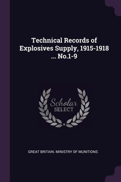 portada Technical Records of Explosives Supply, 1915-1918 ... No.1-9 (en Inglés)