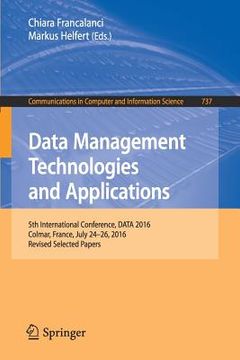 portada Data Management Technologies and Applications: 5th International Conference, Data 2016, Colmar, France, July 24-26, 2016, Revised Selected Papers (en Inglés)