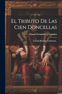 portada El Tributo de las Cien Doncellas: Leyenda Histórica Tradicional.