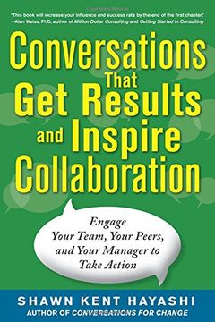 portada Conversations That get Results and Inspire Collaboration: Engage Your Team, Your Peers, and Your Manager to Take Action (en Inglés)
