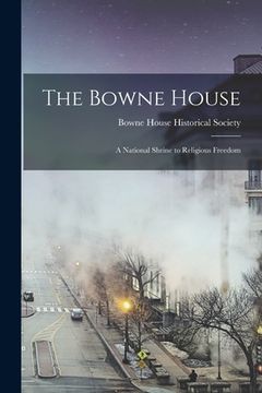 portada The Bowne House: a National Shrine to Religious Freedom (in English)