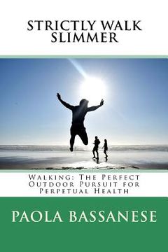 portada Strictly Walk Slimmer: Walking: The Perfect Outdoor Pursuit for Perpetual Health