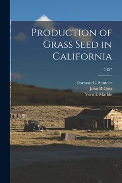 portada Production of Grass Seed in California; C487