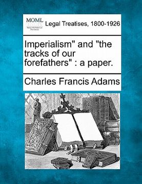 portada imperialism" and "the tracks of our forefathers": a paper. (in English)