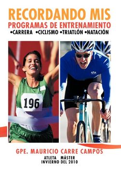 portada Recordando mis Programas de Entrenamiento: Carrera Ciclismo Triatlon Natacion (in Spanish)