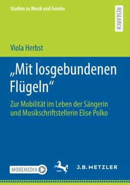 portada „Mit Losgebundenen Flügeln“: Zur Mobilität im Leben der Sängerin und Musikschriftstellerin Elise Polko (Studien zu Musik und Gender) 
