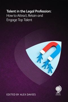 portada Talent in the Legal Profession: How to Attract, Retain and Engage Top Talent (en Inglés)