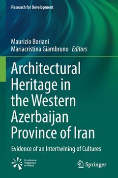 portada Architectural Heritage in the Western Azerbaijan Province of Iran: Evidence of an Intertwining of Cultures (in English)