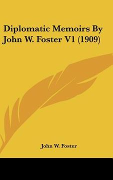 portada diplomatic memoirs by john w. foster v1 (1909) (en Inglés)