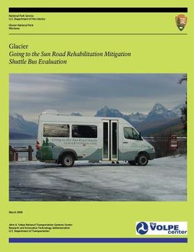 portada Glacier: Going to the Sun Road Rehabilitation Mitigation Shuttle Bus Evaluation (en Inglés)