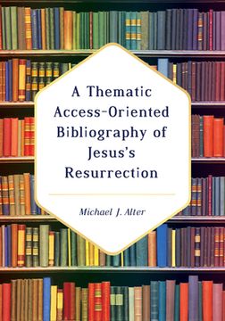 portada A Thematic Access-Oriented Bibliography of Jesus's Resurrection (en Inglés)