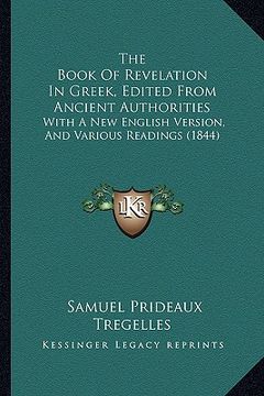 portada the book of revelation in greek, edited from ancient authorities: with a new english version, and various readings (1844)