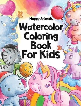 portada Happy Animals Watercolor Coloring Book for Kids: Watercolor Coloring Book for Kids ages 8-12 (in English)