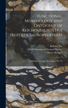 portada Functional Morphology and Ontogeny of Keichousaurus hui (Reptilia, Sauropterygia): Fieldiana, Geology, new series, no. 39 (en Inglés)
