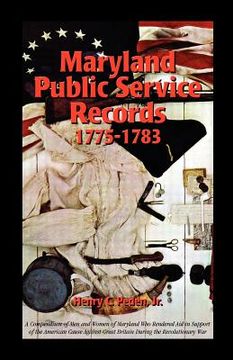 portada maryland public service records, 1775-1783: a compendium of men and women of maryland who rendered aid in support of the american cause against great (en Inglés)