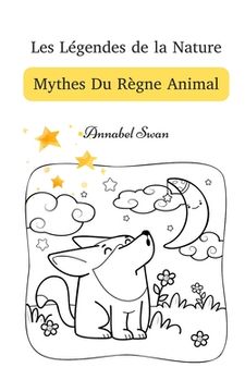 portada Les Légendes de la Nature: Mythes Du Règne Animal (in French)
