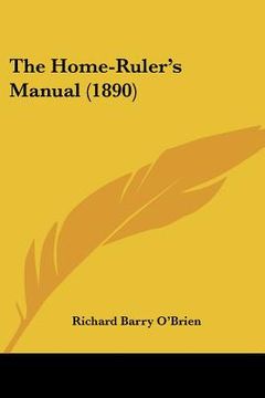 portada the home-ruler's manual (1890) (in English)