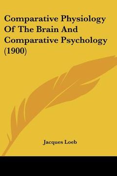 portada comparative physiology of the brain and comparative psychology (1900) (in English)
