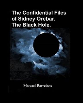 portada The Confidential Files of Sidney Orebar.The Black Hole.: A Victorian Tale. (in English)