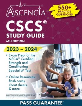 portada CSCS Study Guide 2023-2024: 550+ Practice Questions, Exam Prep for the NSCA Certified Strength and Conditioning Specialist Test [6th Edition] (in English)